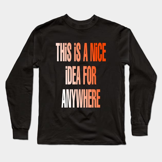 This is a nice idea for anywhere Long Sleeve T-Shirt by Titou design